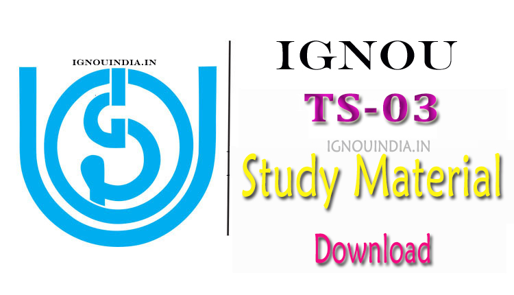 IGNOU TS-03 Study Material Download, IGNOU TS-03 Study Material,  TS-03 Study Material Download, IGNOU DTS TS-03 Study Material Download, IGNOU TS-03 Study Material & Ebook Download, IGNOU TS-03 egyankosh Download,