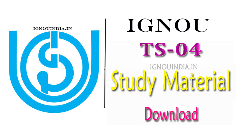 IGNOU TS-04 Study Material Download,IGNOU TS-04 Study Material, IGNOU TS-04 Study Material & ebook,  TS-04 Study Material Download, IGNOU TS-04 egyankosh & Study Material Download,  TS-04 Study Material 