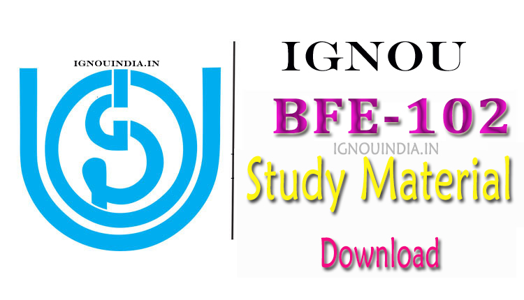 IGNOU BFE-102 Study Material Download, IGNOU BFE-102 Study Material, BFE-102 Study Material Download,  BFE-102 Study Material , IGNOU BFE-102 Study Material & ebook Download, IGNOU BFE-102 egyankosh & ebook Download