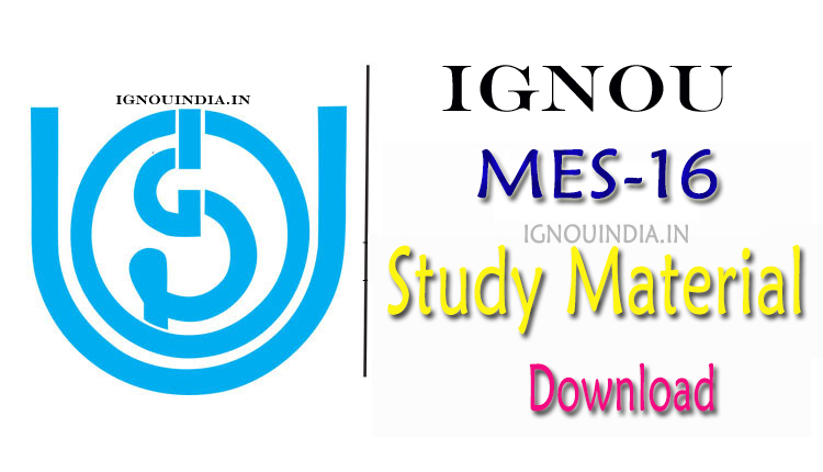 IGNOU MES-016 Study Material Download,IGNOU MES-016 Study Material, MES-016 Study Material Download, IGNOU MES-016 egyankosh Download, IGNOU MES-016 ebook Download, IGNOU MES-016 Study Material & ebook Download