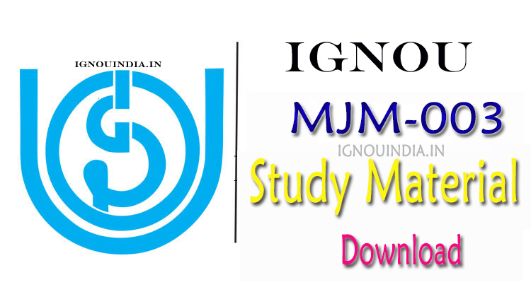 IGNOU MJM-03 Study Material, IGNOU MJM-03 Study Material Download, IGNOU MJM-03 egyankosh, MJM-03 Study Material, IGNOU MJM-03 Study Material & egyankosh, IGNOU MJM-03 Study Material & ebook