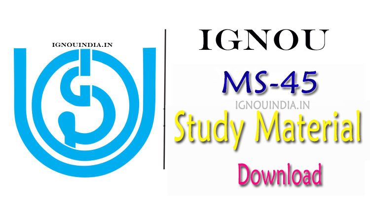 IGNOU MS-45 Study Material, IGNOU MS-45 Study Material Download, IGNOU MS-45 egyankosh, MS-45 Study Material, IGNOU MS-45 Study Material & egyankosh, 