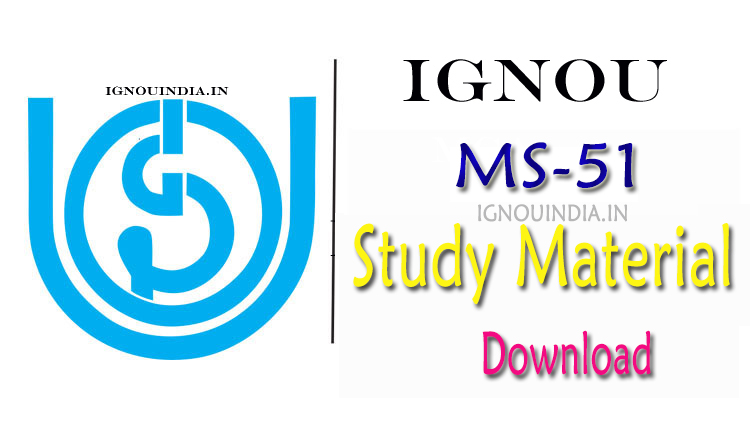 IGNOU MS-51 Study Material, IGNOU MS-51 Study Material Download,IGNOU MS-51 Study Material & egyankosh, IGNOU MS-51 Study Material & ebook