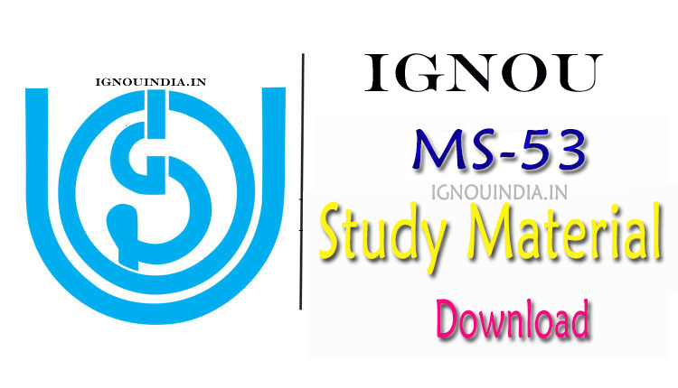 IGNOU MS-53 Study Material Download, IGNOU MS-53 Study Material, MS-53 Study Material Download, IGNOU MS-53 egyankosh Download, IGNOU PGDOM MS-53 Study Material Download, IGNOU MS-53 Study Material & egyankosh