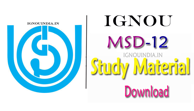 IGNOU MSD-12 Study Material, IGNOU MSD-12 Study Material download, MSD-12 Study Material, IGNOU MSD-12 Study Material & ebook, IGNOU MSD-12 Study Material & egyankosh, IGNOU MSD-12 egyankosh, IGNOU MSD-12 ebook, IGNOU MSD-12 egyankosh & ebook