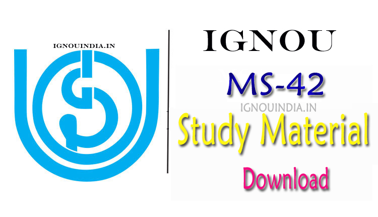 IGNOU MS-42 Study Material Download, IGNOU MS-42 Study Material, MS-42 Study Material Download, MS-42 Study Material, IGNOU MS-42 Study Material & egyankosh, IGNOU MS-42 Study Material & ebook Download