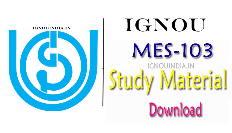 IGNOU MES-103 Study Material, IGNOU MES-103 Study Material Download, IGNOU MES-103, IGNOU MES-103 Study Material & egyankosh, IGNOU PDGHE MES-103 Study Material 