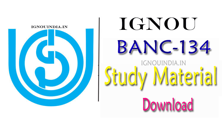 IGNOU BANC 134 Study Material Download, IGNOU BAG BANC 134 Study Material Download, IGNOU BANC 134 Study Materia, IGNOU BANC 134 egyankosh Download, BAG BANC 134 Study Material Download