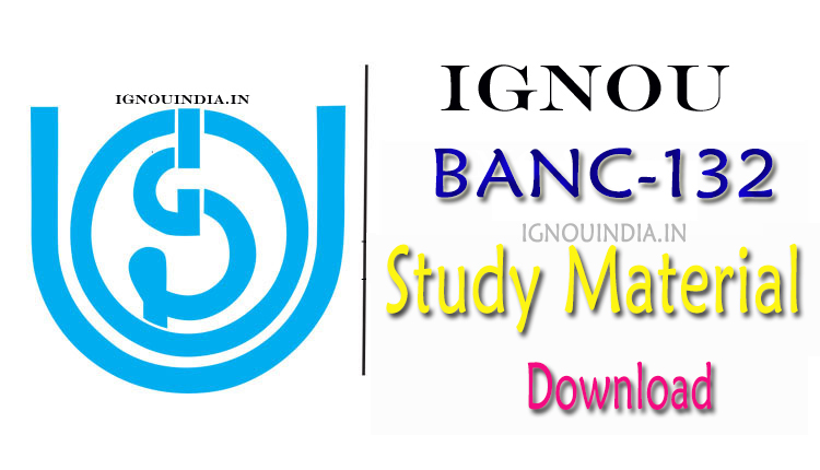 IGNOU BANC 132 Study Material Download, IGNOU BANC 132 Study Material, IGNOU BAG BANC 132 Study Material Download, IGNOU BAG BANC 132 Study Material