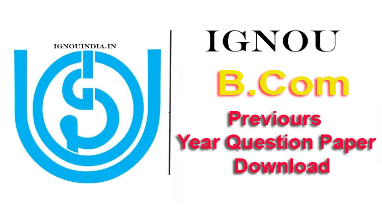 IGNOU B.Com Question Paper, IGNOU B.Com Question Paper Download, BCOMF B.Com Question Paper, IGNOU B.Com Previous Year Question Paper, B.Com Question Paper Download