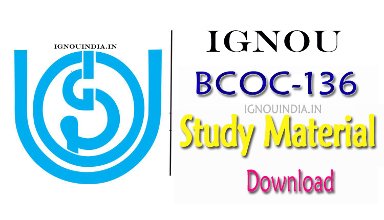 IGNOU BCOC-136 Study Material, IGNOU BCOC-136 Study Material DOWNLOAD,  IGNOU BCOC-136 Study Material in hindi, BCOMG BCOC-136 Study Material , IGNOU BCOC-136 egyankosh, IGNOU BCOC-136 ebook