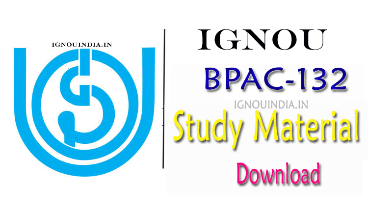 IGNOU BPAC-132 Study Material, IGNOU BPAC-132 Study Material Download, IGNOU BPAC-132 Study Material & egyankosh, IGNOU BPAC-132 Study Material & ebook, IGNOU BAG BPAC-132 Study Material