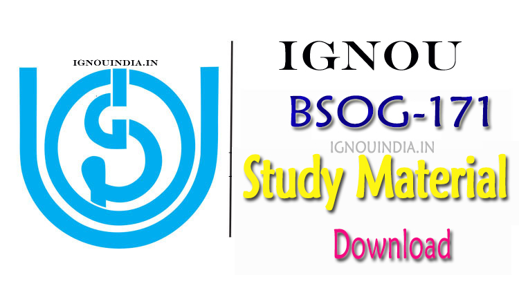 IGNOU BSOG-171 Study Material Download, IGNOU BSOG-171 Study Material,  BSOG-171 Study Material Download, IGNOU BAECH BSOG-171 Study Material Download, IGNOU BSOG-171 Study Material BAHIH, IGNOU BSOG-171 egyankosh Download, IGNOU BSOG-171 ebook Download