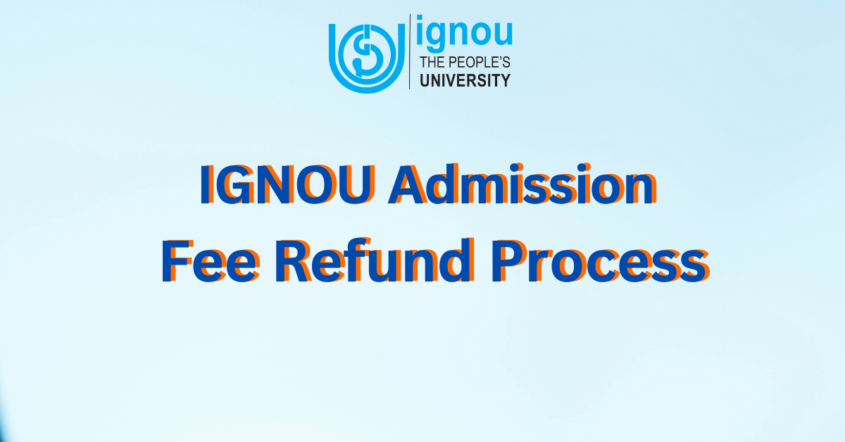 IGNOU Admission Fee Refund Process