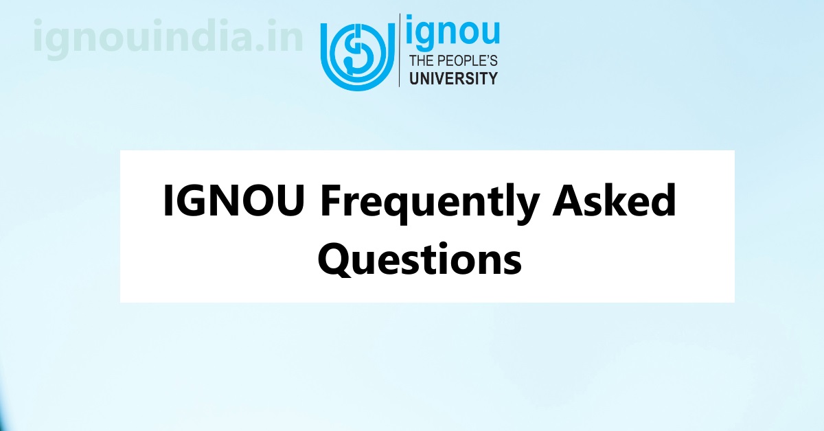 IGNOU Frequently Asked Questions